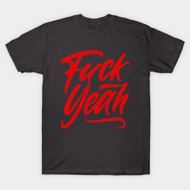 Fuck Yeah T-Shirt by Twisted Teeze 